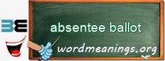 WordMeaning blackboard for absentee ballot